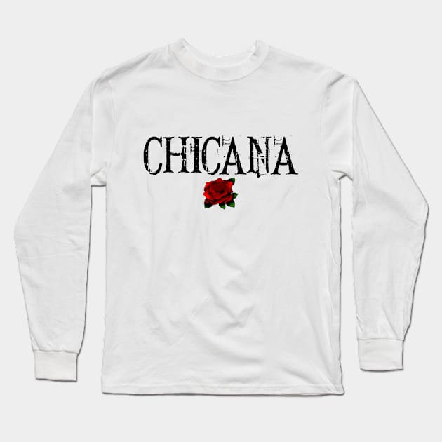 Chicana Gift Chicanas Rose Mexican Mexicana Long Sleeve T-Shirt by Tesign2020